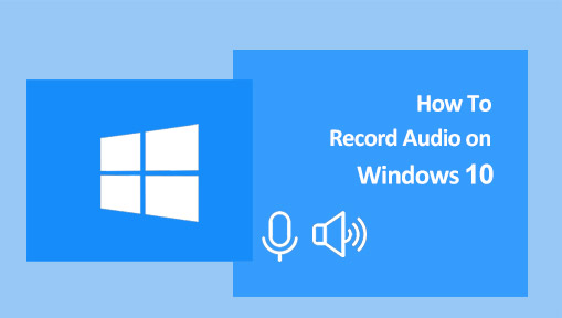 Record Audio on Windows 10